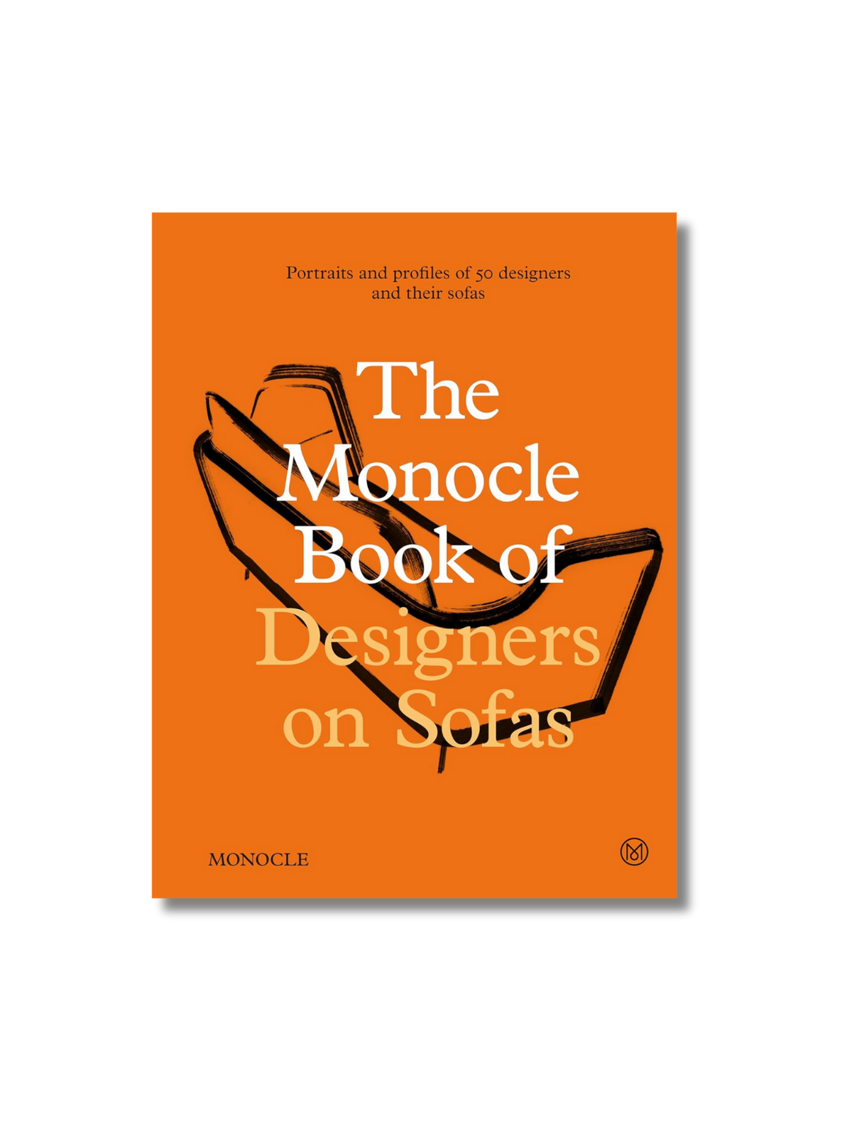 The Monocle Book Of Designers On Sofas: Portraits And Profiles Of 50 Designers And Their Sofas Hardcover