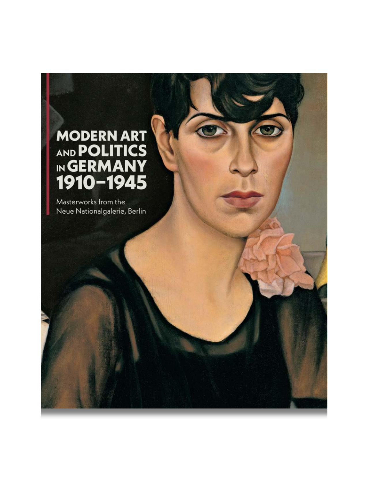 Modern Art And Politics In Germany 1910-1945: Masterworks From The Neue Nationalgalerie, Berlin