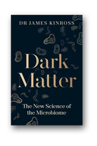 Dark Matter: The New Science Of The Microbiome - 0