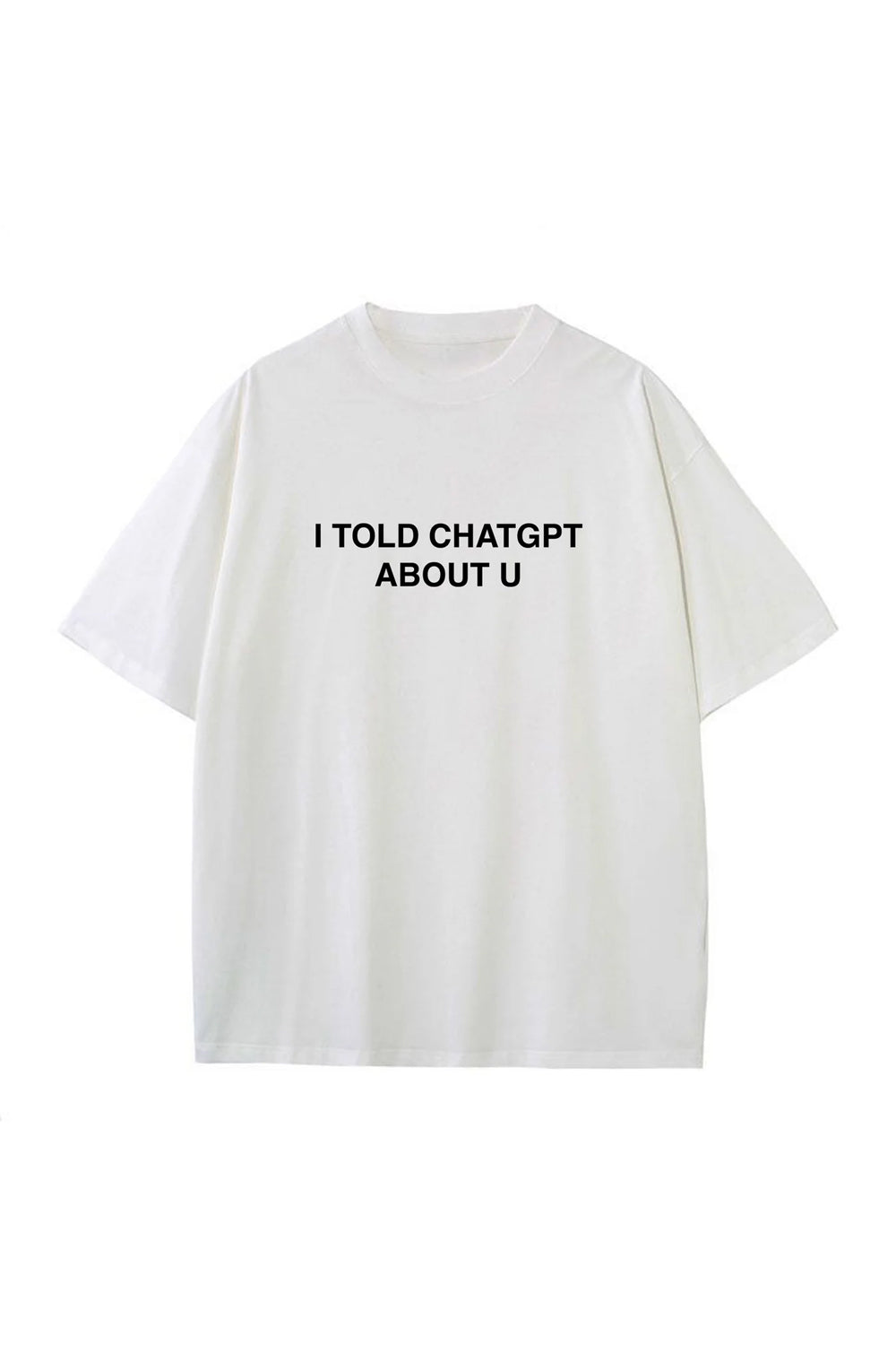 I Told Chatgpt Tee - 0